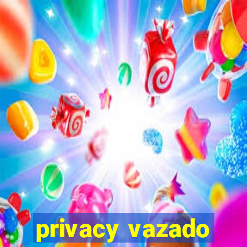 privacy vazado